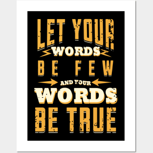 Let your words be few, and your words be true. - Ecclesiastes 5:2 Posters and Art